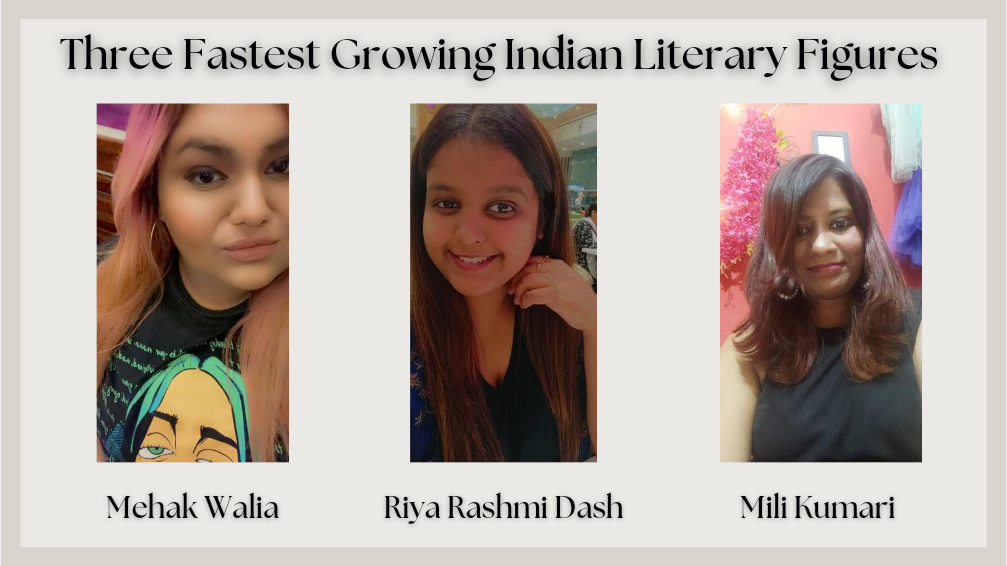 Three Fastest Growing Indian Literary Figures are Mehak Walia, Riya Rashmi Dash, Mili Kumari