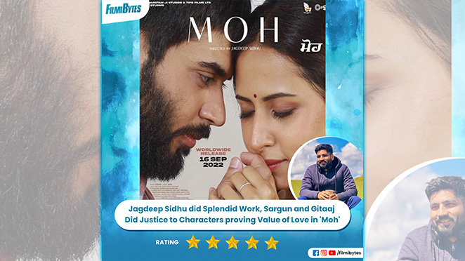 'Moh' is an Example of Growing and Experimenting in Punjabi Cinema, Package of Love and Emotions