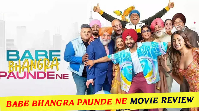 'Babe Bhangra Paunde Ne' is Complete Entertainment Package for us , Here's the Movie Review