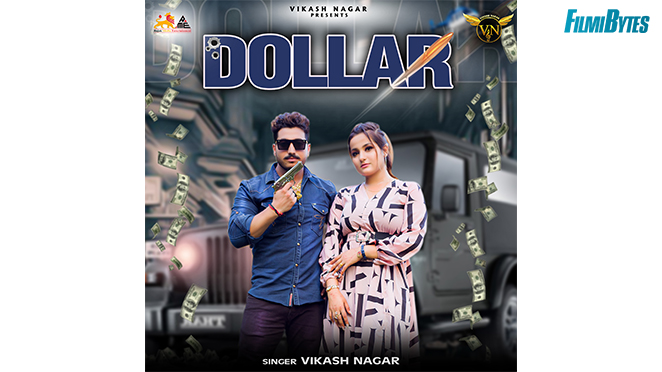 Vikash Nagar’s New Song Dollar is Now Streaming