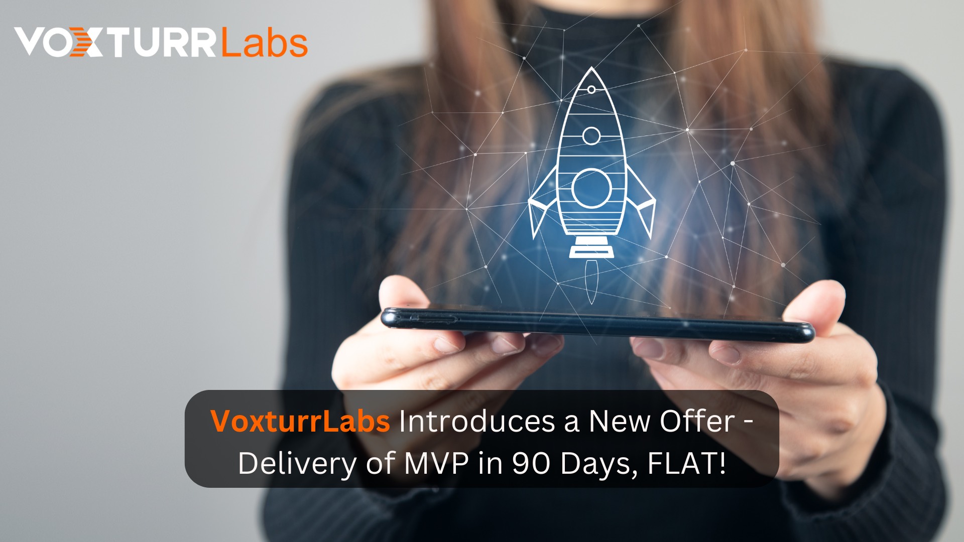 VoxturrLabs Introduces a New Offer - Delivery of MVP in 90 Days, FLAT!