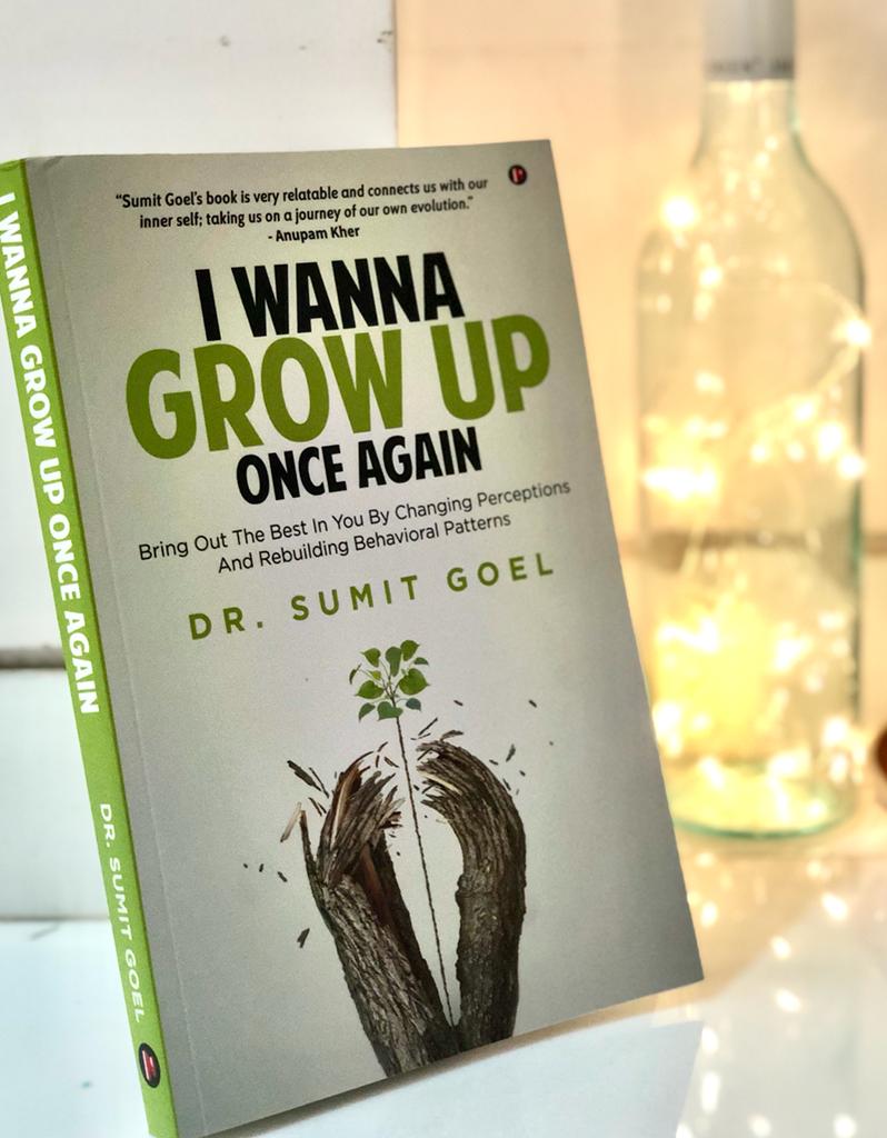 Book Review: I WANNA GROW UP ONCE AGAIN by Dr. Sumit Goel – Change the Perception, Break the Pattern