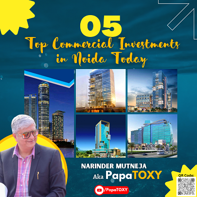 Top 5 Commercial Investments in Noida for Earning HIGH Return on Investment : Explained by Narinder Mutneja aka PapaTOXY