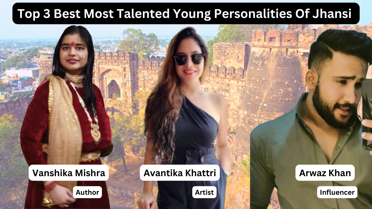 Top 3 Best Most Talented Personalities Of Jhansi | Ft. Vanshika Mishra, Avantika Khattri, Arwaz Khan