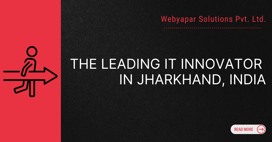 Webyapar Solutions: The Leading IT Innovator in Jharkhand, India