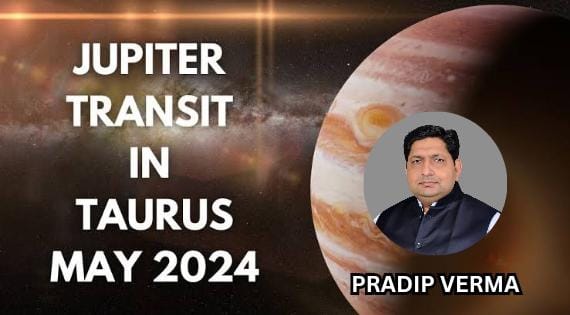 Jupiter Transit 2024 | Pradip Verma Astrologer