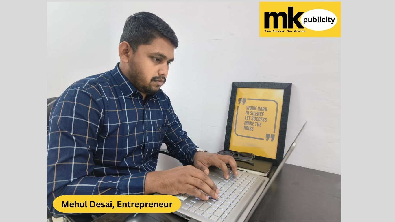 MK Publicity: Transforming Businesses with Mehul Desai's Leadership