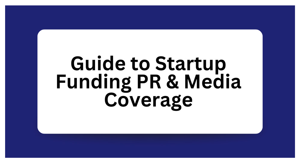 Guide to Startup Funding Announcement PR and Media Coverage