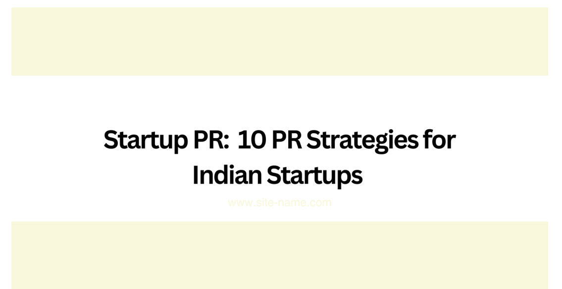 10 Press Release Strategies for Indian Startups 
