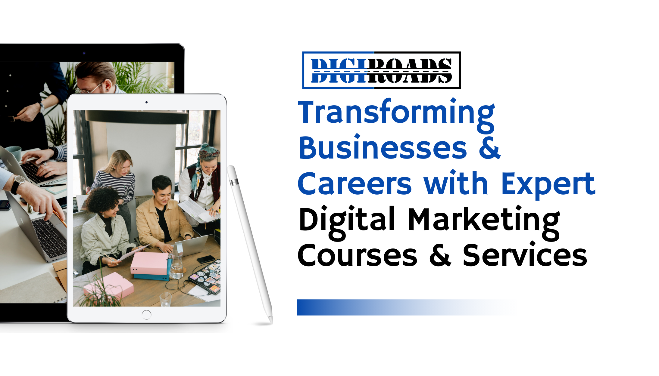 Digiroads: Transforming Businesses &amp; Careers with Expert Digital Marketing Courses &amp; Services