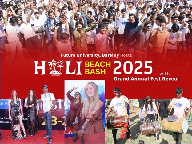 Future University’s ‘Holi Beach Bash 2025’ Stuns with a Goa-Themed Spectacle and a Grand Fest Announcement!