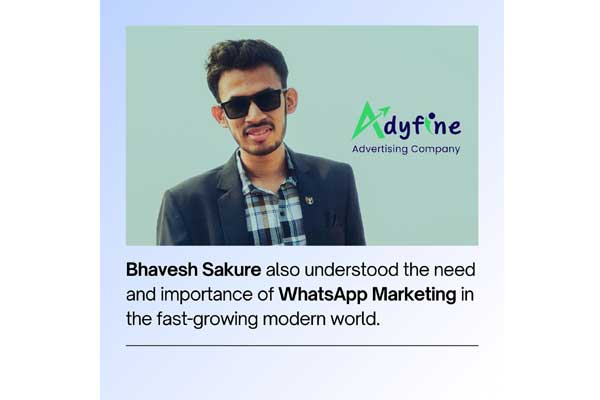 Meet Bhavesh Sakure: The 22-Year-Old CMO of Adyfine, Transforming Digital Marketing with WhatsApp &amp; AI