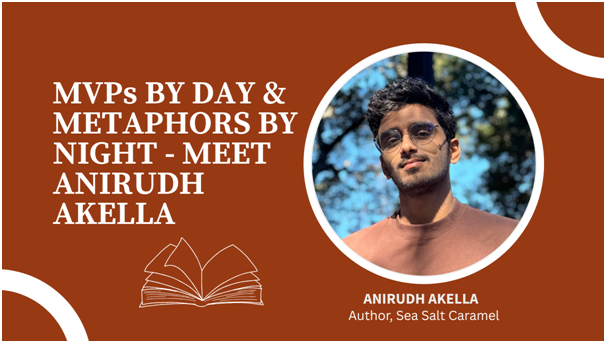 Anirudh Akella: From Startups to Poetry, A Journey of Intentional Impact