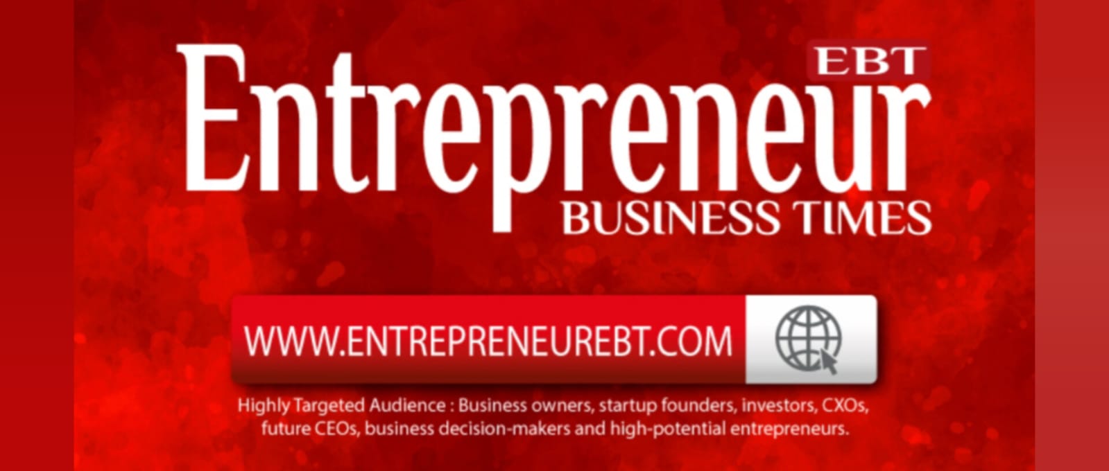 Entrepreneur Business Times Seeks Sponsors and Partners for Premium Business Publishing Venture