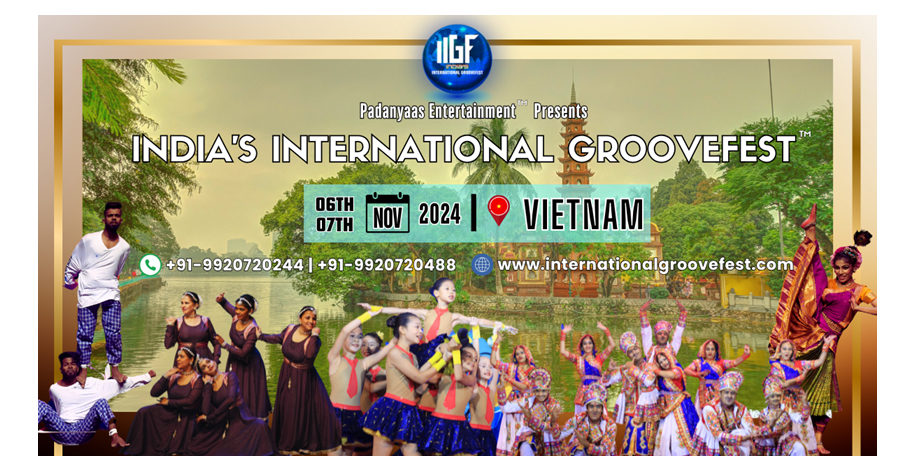 India's International Groovefest Heads to Vietnam for its 7th Season – A Grand Stage for Dancers from Around the World