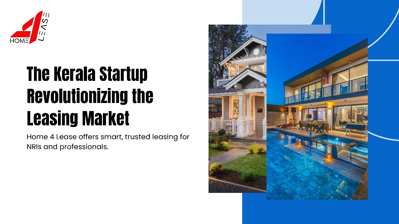 Kerala Startup Launches India’s First Dedicated Leasing and Rental Platform: ‘Home 4 Lease’ Aims to Transform the Housing Market