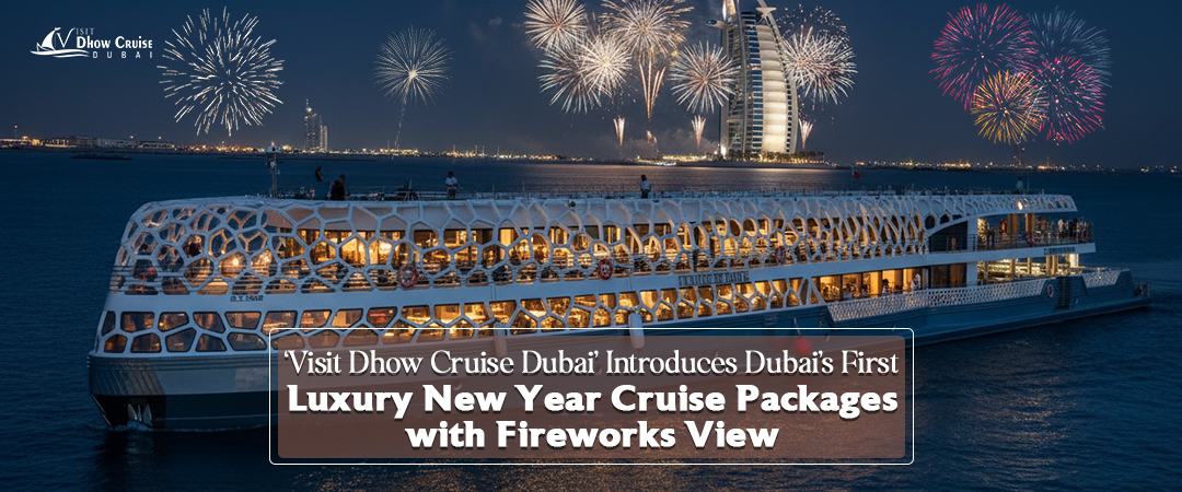 "Visit Dhow Cruise Dubai" Introduces Dubai’s First Luxury New Year Cruise Packages with Fireworks View