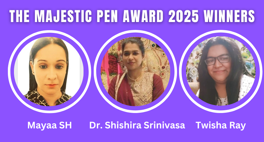 Majestic Pen Award 2025 Winners: Full Review of Mayaa SH, Dr. Shishira Srinivasa, and Twisha Ray’s Impact on Contemporary Indian Writing