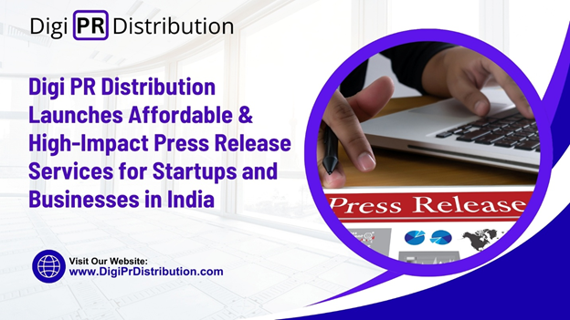 Digi PR Distribution Launches Affordable &amp; High-Impact Press Release Services for Startups and Businesses in India