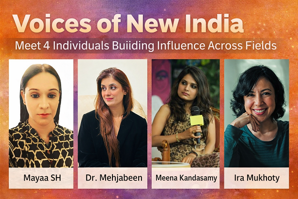 Voices of New India: Meet 4 Individuals Building Influence Across Fields