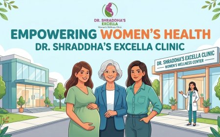 Empowering Women's Health: Dr. Shraddha's Excella Clinic