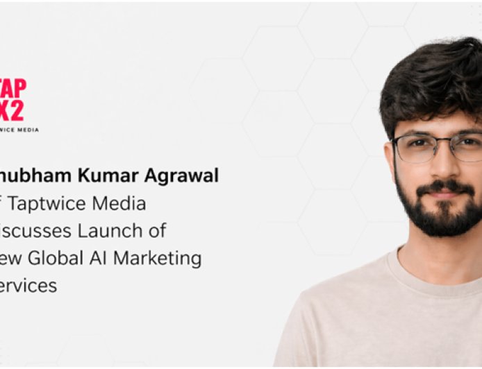 Shubham Kumar Agrawal of Taptwice Media Discusses Launch of New Global AI Marketing Services