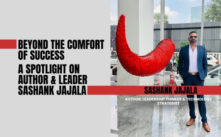 Beyond The Comfort Of Success — A Spotlight On Author & Leader Sashank Jajala