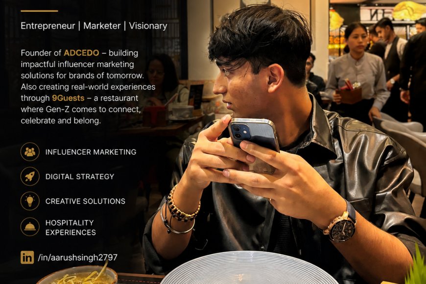 Aarush Singh — building India's next Gen-Z marketing & lifestyle ecosystem
