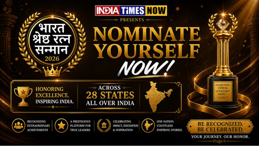High Authority Award: Bharat Shreshtha Ratna Sanman 2026 by India Times Now Set to Open Nominations for India’s Emerging and Inspiring Achievers
