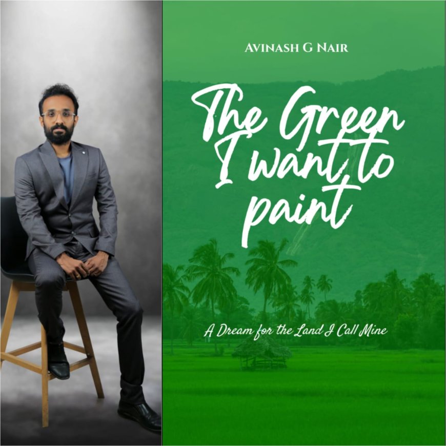 “The Green I Want to Paint”: Avinash G Nair’s Poetry Book Reflects a Vision for Keralam