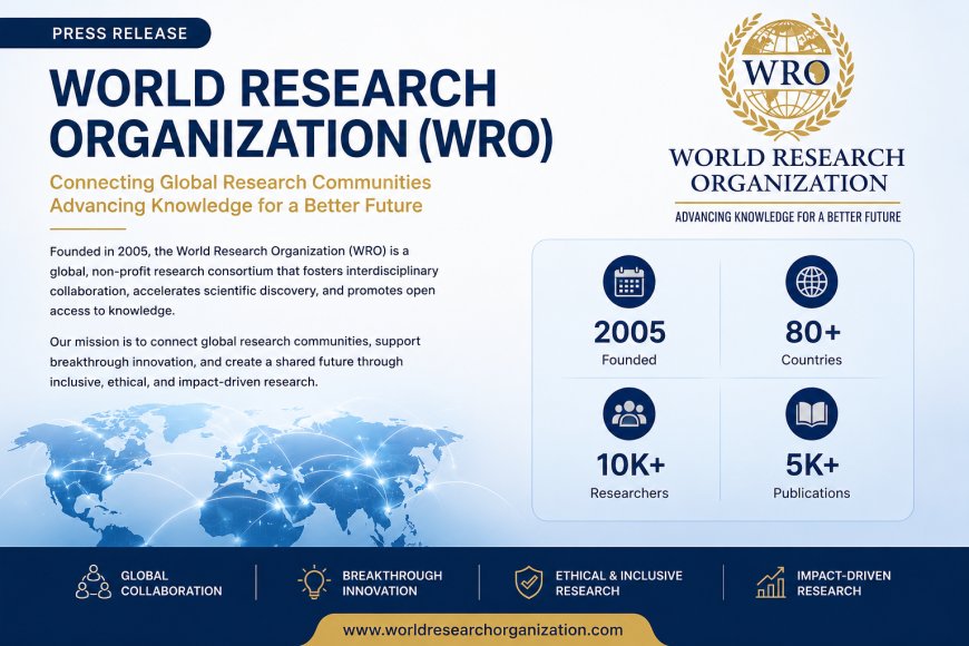 World Research Organization (WRO) Strengthens Global Scientific Collaboration Through Strict Merit-Based Membership and Research Excellence