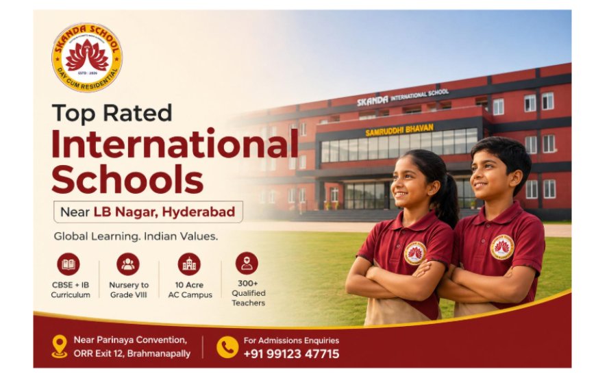 Finding the Right International School in Hyderabad: Why Skanda International School Stands Out in Brahmanapally