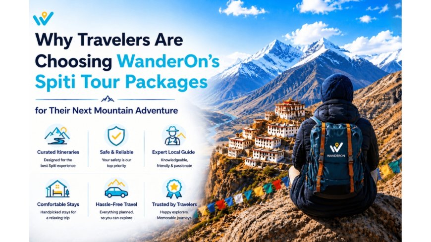 Why Travelers Are Choosing WanderOn's Spiti Tour Packages for Their Next Mountain Adventure