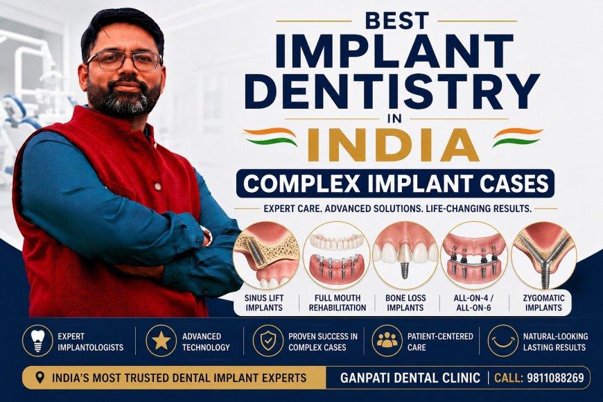 Best Implant Dentistry in India: Complex Implant Cases
