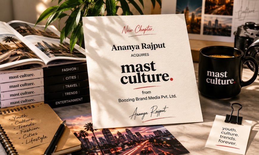 Ananya Rajput Acquires Mast Culture from Boozing Brand Media Pvt. Ltd., Unveils Vision for a New-Age Youth Culture and Lifestyle Media Brand