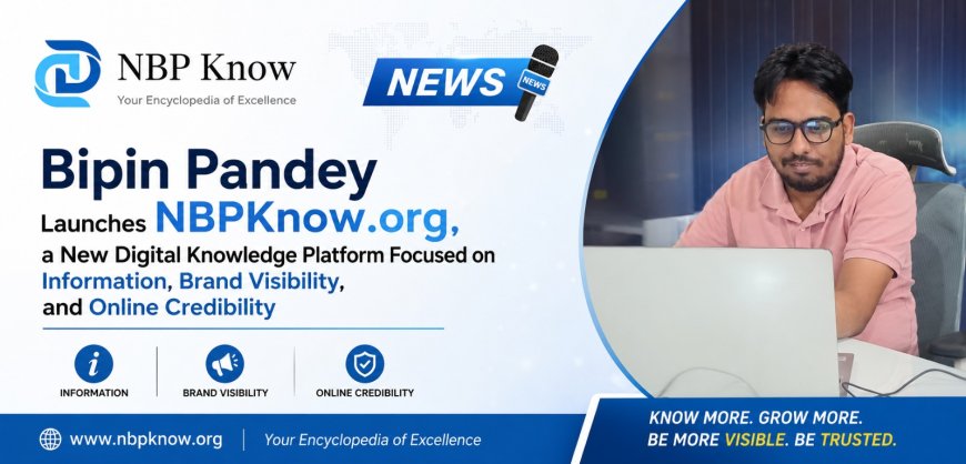 Bipin Pandey Launches NBPKnow.org, a New Digital Knowledge Platform Focused on Information, Brand Visibility, and Online Credibility
