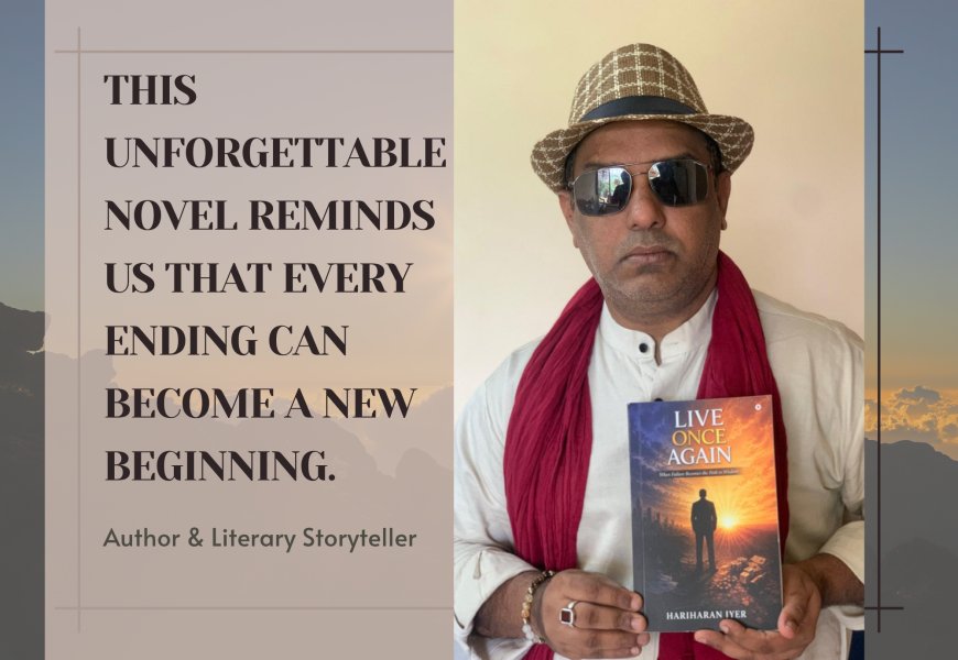 This Unforgettable Novel - LIVE ONCE AGAIN - Reminds us that Every Ending can become a New Beginning. 