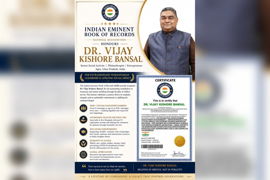 Dr. Vijay Kishore Bansal Honoured by Indian Eminent Book of Records for Lifelong Humanitarian Service