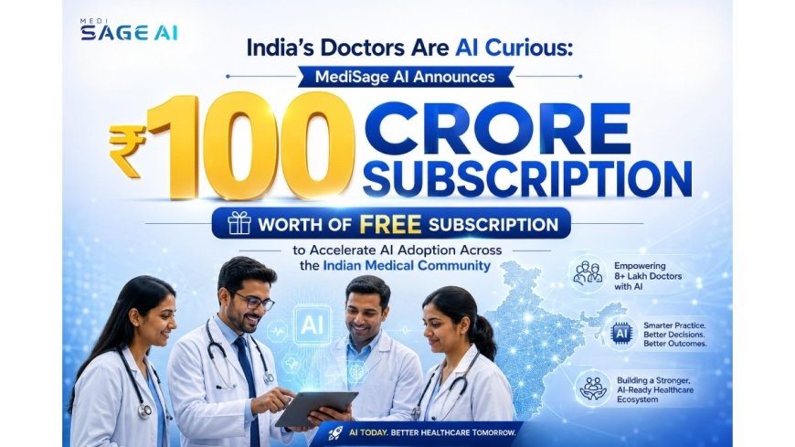 India's Doctors Are AI Curious: MediSage AI Announces ₹100 Crore worth of free subscription to Accelerate AI Adoption Across the Indian Medical Community