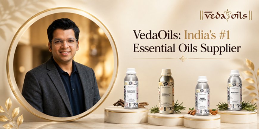 VedaOils: India's #1 Essential Oils Supplier Is Rewriting the Rules on Quality, Price, and Access