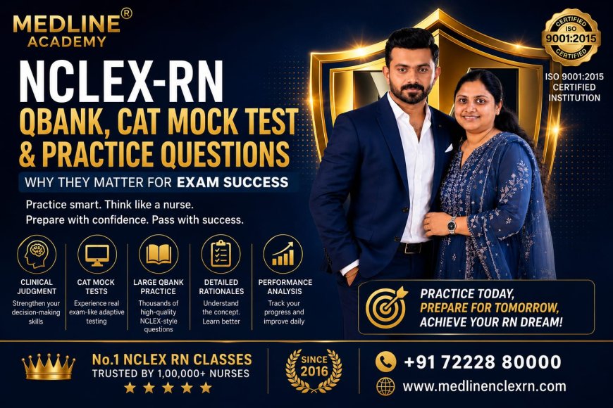 NCLEX-RN QBank, CAT Mock Test and Practice Questions: Why They Matter for Exam Success
