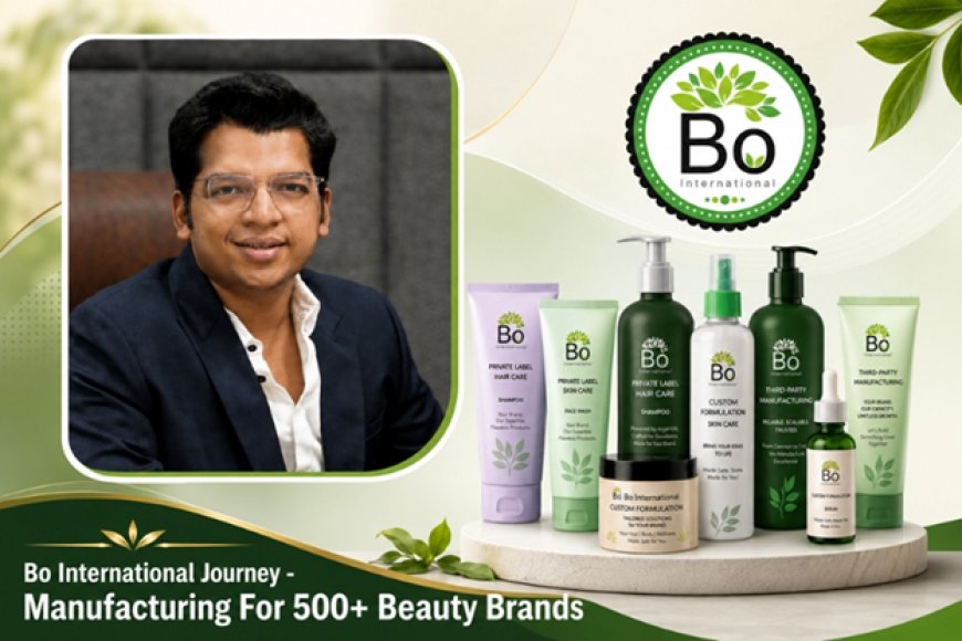 Bo International Journey - Manufacturing For 500+ Beauty Brands