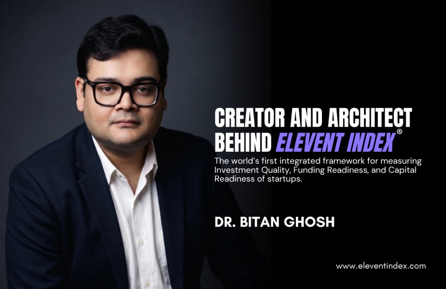 Dr. Bitan Ghosh Develops Elevent Index to Bring Greater Structure to Startup Investment Decisions