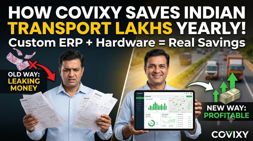 How Covixy's Custom Transport ERP Is Saving Indian Businesses Lakhs Every Year
