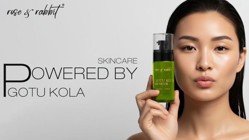 Rose & Rabbit Gotu Kola Cleanser Debuts in India: Ancient Herb Meets Modern Science for Calm, Healthy Skin