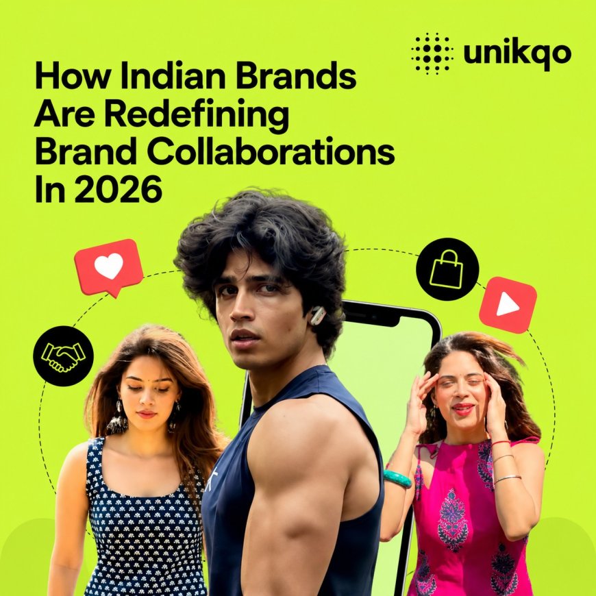 Influencer Marketing Shifts in India 2026: UNIKQO Reveals How Brands Are Redefining Collaborations