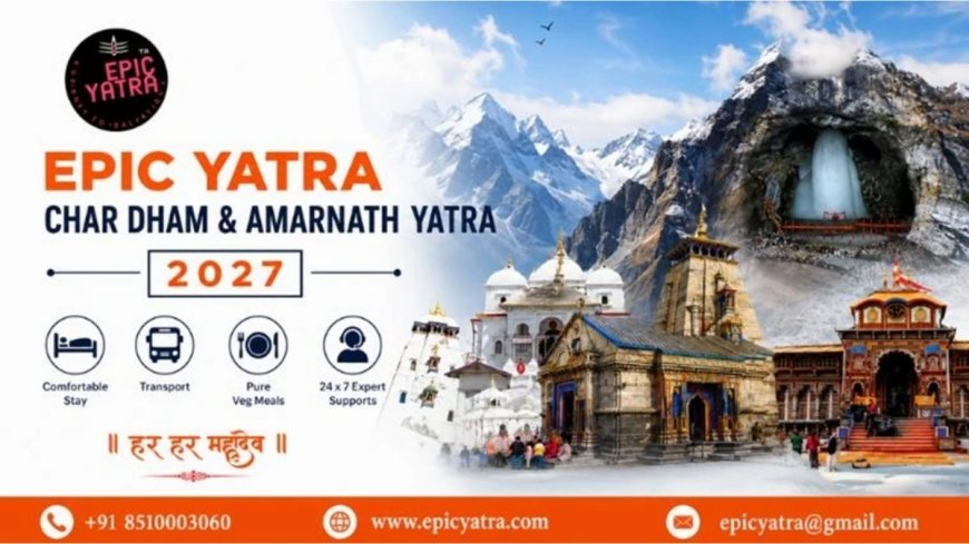 Epic Yatra Launches Char Dham & Amarnath Yatra 2027 Packages