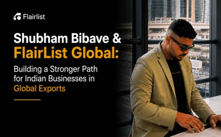Shubham Bibave & FlairList Global: Building a Stronger Path for Indian Businesses in Global Exports