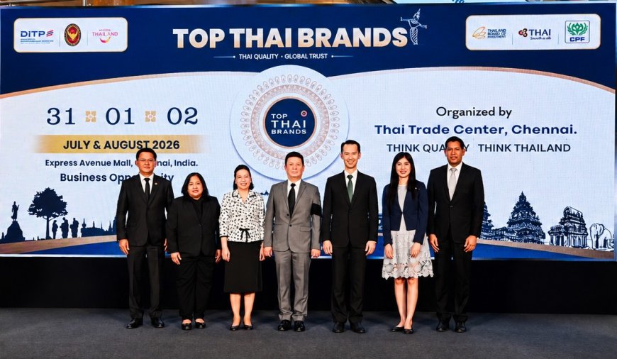 Top Thai Brands 2026 Returns to Chennai, Showcasing Thailand's Best Products and Business Opportunities
