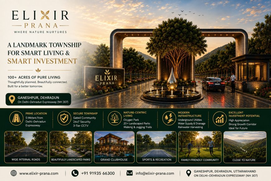 Elixir Prana Unveils a Landmark 100+ Acre Integrated Township on the Delhi–Dehradun Expressway, Redefining Premium Living and Smart Real Estate Investment